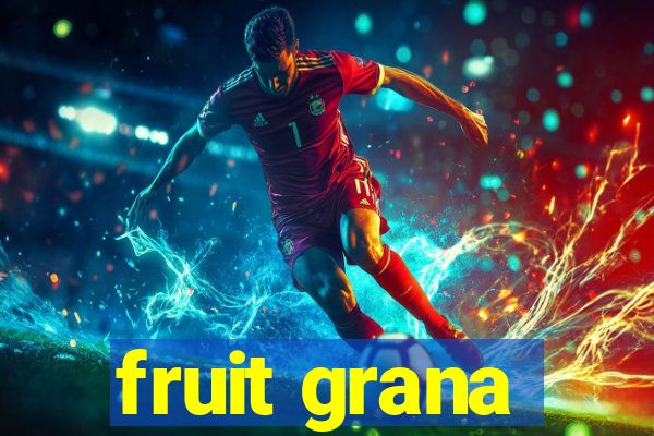 fruit grana